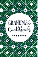 Grandma's Cookbook: Blank Recipe Journal, Create Your Own Cookbook, Green Vintage: Volume 4 (Grandmother Gifts) 1979690154 Book Cover