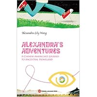 Alexandra's Adventures A Chinese-American's Journey to Ancestral Homeland 7119078534 Book Cover