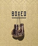 Boxed: A Visual History and the Art of Boxing