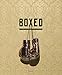 Boxed: A Visual History and the Art of Boxing