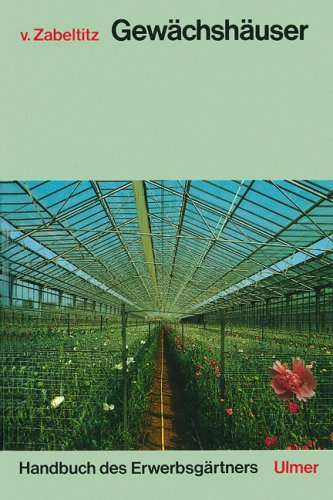 Handbuch des Erwerbsgärtners, Gewächshäuser Planung und Bau