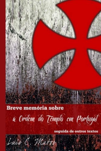 Breve Memória Sobre a Ordem do Templo em Portugal