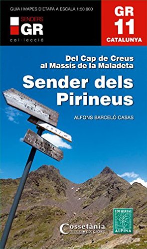 GR 11. Catalunya. Sender dels Pirineus: Del Cap de Creus al Massís de la Maladeta (Senders de Catal GR 11. Catalunya. Sender dels Pirineus: Del Cap de Creus al Massís de la Maladeta (Senders de Catal