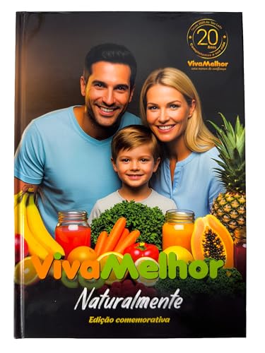 Viva Melhor Naturalmente – Guía esencial de salud y nutrición con recetas saludables, bienestar, hábitos naturales y consejos para mejorar tu vida | Edición conmemorativa