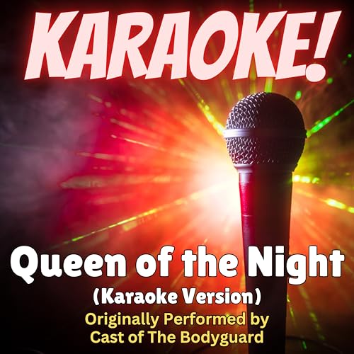 Queen of the Night (Karaoke Version Originally Performed by Cast of The Bodyguard)