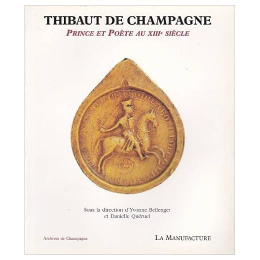 Thibaut de Champagne, prince et poète au XIIIe siècle de Yvonne Bellenger ,Danielle Quéruel ( 30 août 1989 )