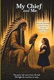 My Chief and Me: A true story of a child, her spirit guide and the journey that shaped her soul.