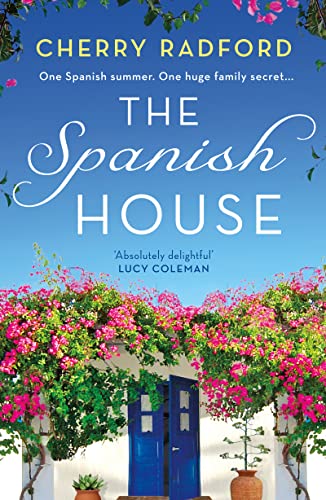 The Spanish House: A heartwarming escapist romance novel of family secrets and love set in sunny Spain!