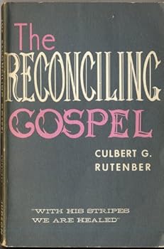 Paperback THE RECONCILING GOSPEL: "With His Stripes We Are Healed" by Culbert G. Rutenber (Judson Press softcover 1961) Book