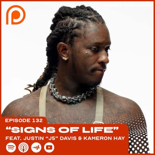 Episode 132 | "Signs Of Life" ft. Justin "J5" Davis & Kameron Hay Titelbild