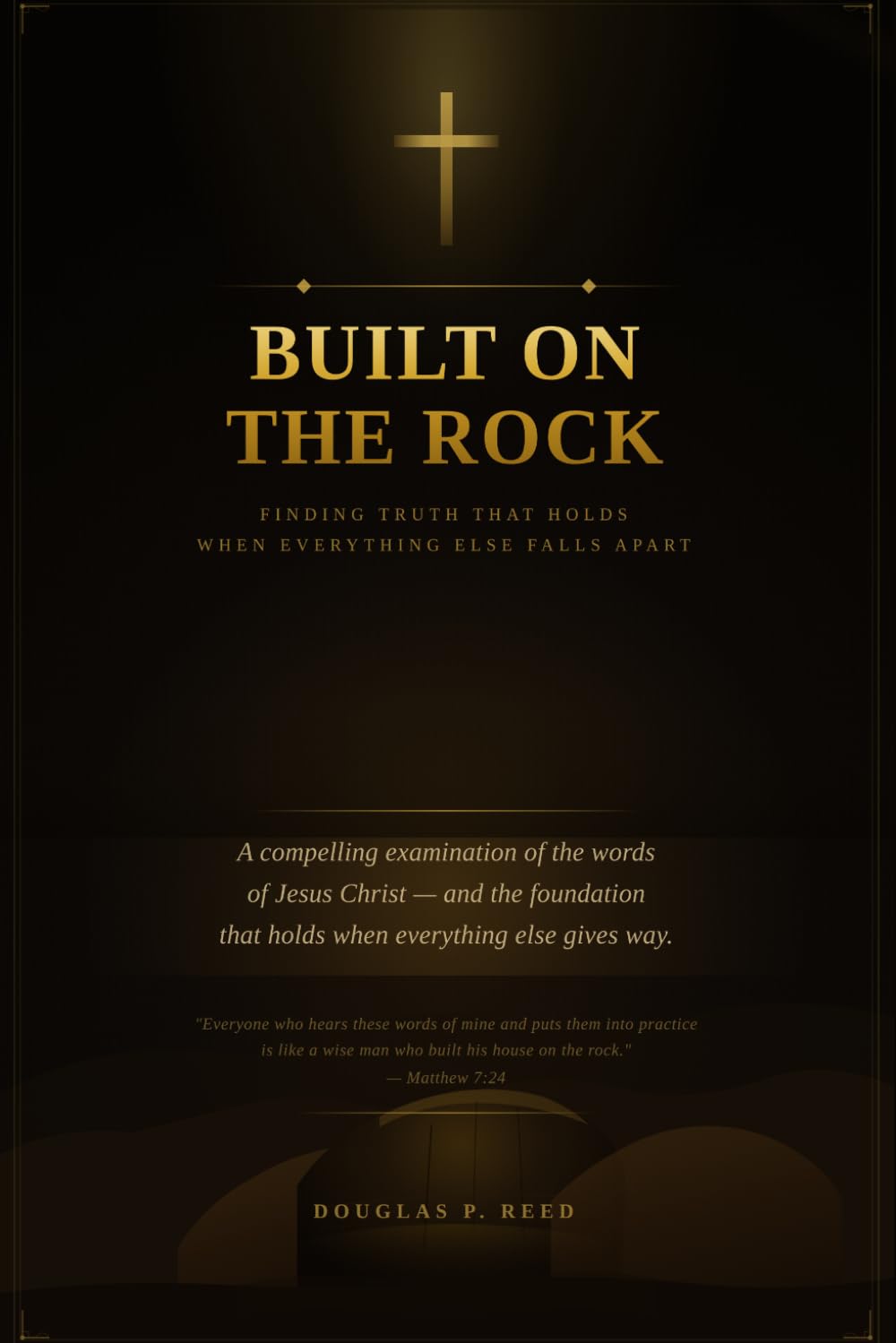 Built On The Rock: Finding Truth That Holds When Everything Else Falls Apart