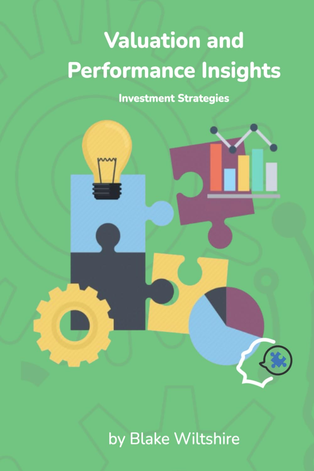 Valuation and Performance Insights: Investment Strategies (Navigating the World of Economics, Finance, and Markets)