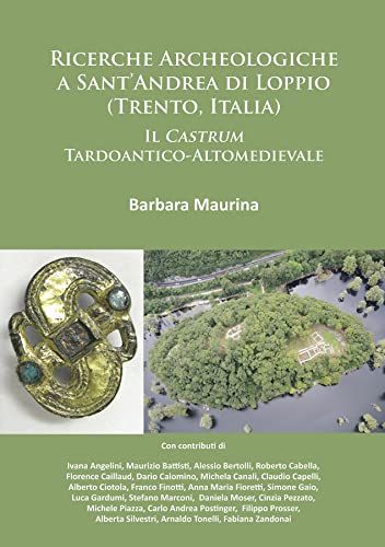 Ricerche Archeologiche a Sant’Andrea di Loppio (Trento, Italia): Il Castrum Tardoantico-Altomedievale: Il Castrum Tardoantico-Altomedievale