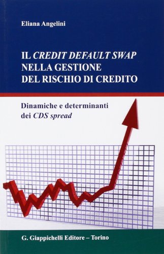 Il credit default swap nella gestione del rischio di credito. Dinamiche e determinanti dei CDS spread