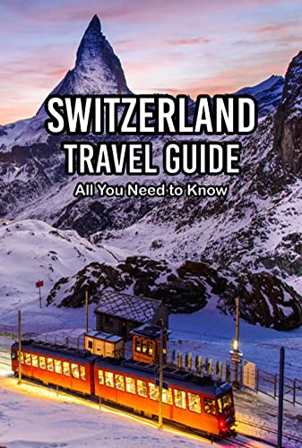 Switzerland Travel Guide: All You Need to Know : Explore The Beauty of Greenland