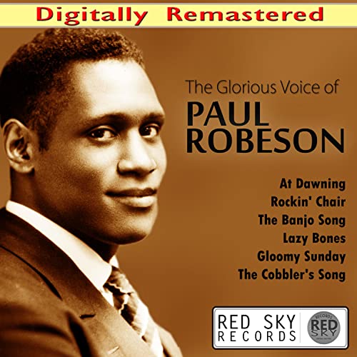 The Glorious Voice of Paul Robeson (Digitally Remastered) by Paul