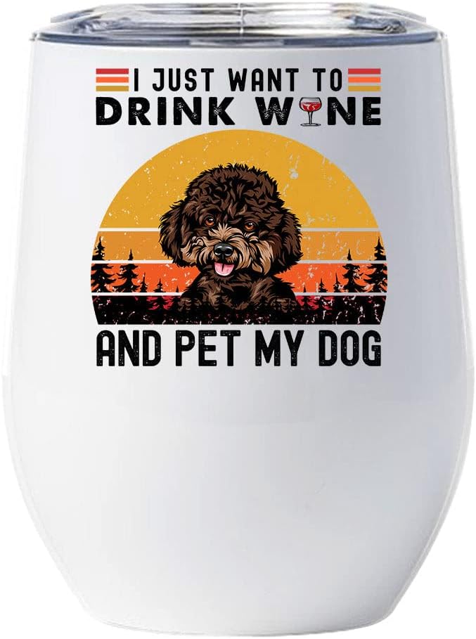 Cute Puppy Poodle Dog Tumbler 12oz - I Just Want To Drink Wine And Pet My Dog Wine Glass With Lid Gift For Dog Lover - Poodles Dogs Pet Tumblers Cup Stainless Steel Christmas Gifts