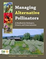 Managing Alternative Pollinators: A Handbook for Beekeepers, Growers, and Conservationists 1933395206 Book Cover