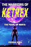 THE WARRIORS OF KETREX: THE PEARL OF NORTA