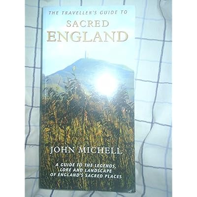 The Traveller's Guide to Sacred England: A Guide to the Legends, Lore and Landscape of England's Sacred Places