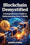 Blockchain Demystified: A Comprehensive Guide to Understanding How it Works