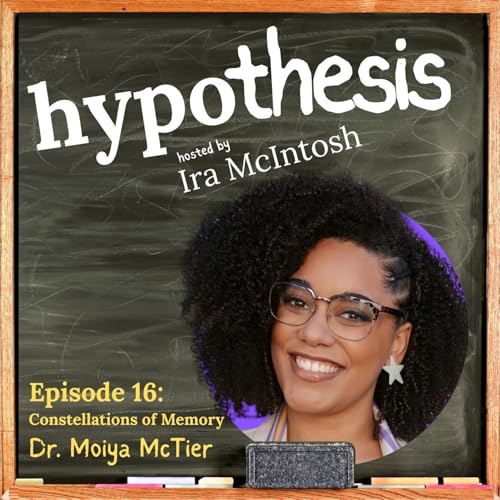 16. Constellations of Memory with Dr Moiya McTier