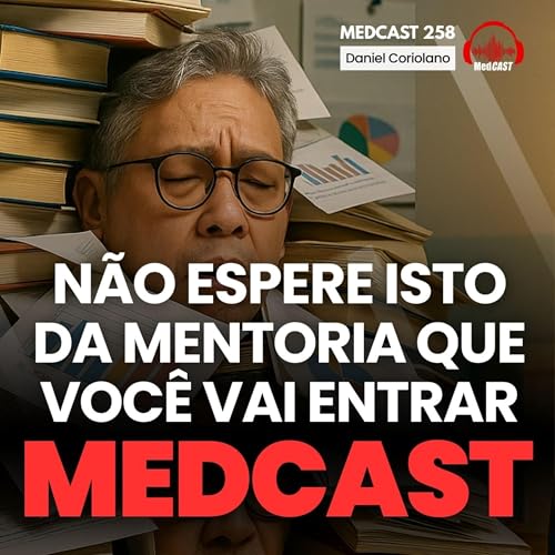 Mentoria Médica: o que você realmente deveria esperar (e exigir) #MEDCAST 258 Podcast Por capa