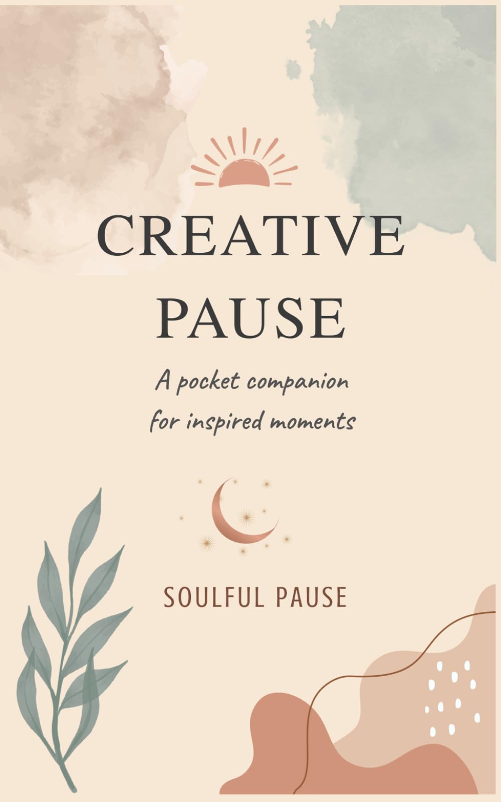 Creative Pause: A Pocket Journal for Creativity and Inspiration | Doodles, Reflection, Sketches & Creative Prompts: A Gentle Space to Explore Ideas, Spark Imagination, and Create Without Pressure