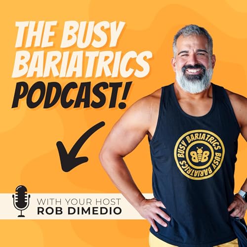 Bariatrics for Busy People: The Busy Bariatrics Podcast with Rob DiMedio cover art