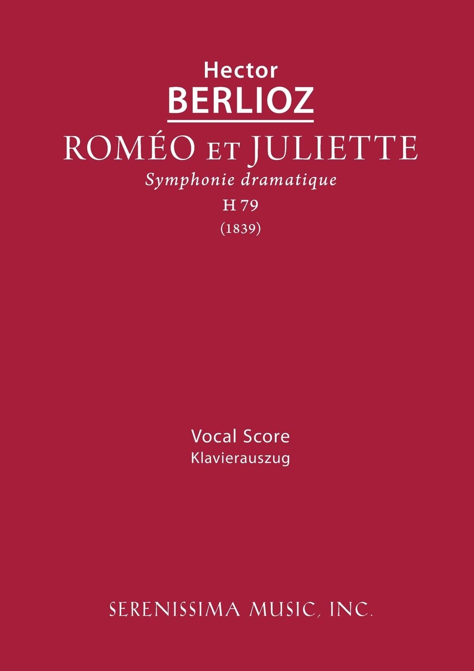 Romeo et Juliette, H 79 : Vocal Score by Hector Berlioz (2022, Trade Paperback)