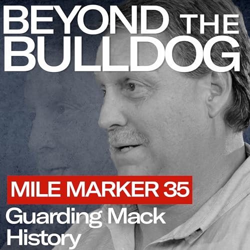 Mile Marker 35 &ndash; Doug Maney on Mack Bulldogs, Archives, and the Future of the Museum