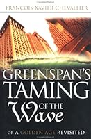 Greenspan's Taming of the Wave: Or a Golden Age Revisited 0312238592 Book Cover