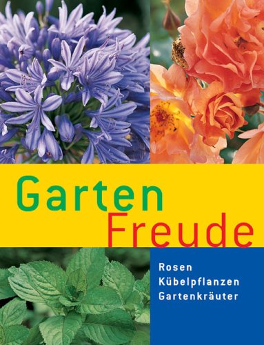 Gartenfreude Rosen · Kübelpflanzen · Gartenkräuter
