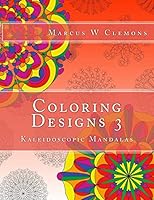 Coloring Designs 3: Kaleidoscopic Mandalas 1519152035 Book Cover