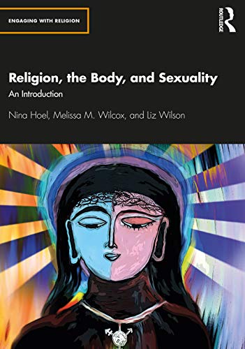 Religion, the Body, and Sexuality (Engaging with Religion)