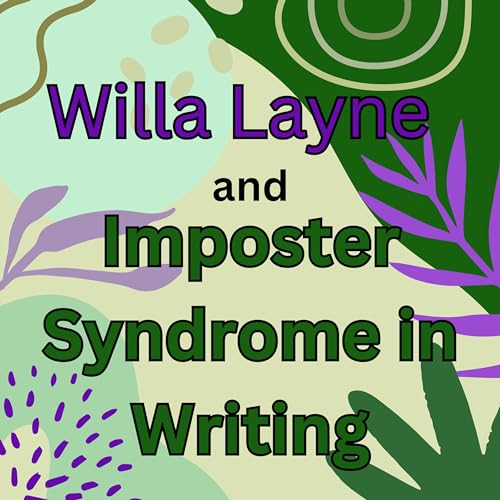 Willa Layne on Imposter Syndrome, Burnout, and Deep Characters