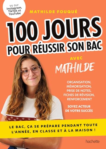 100 jours pour réussir son bac: Le bac, ça se prépare pendant toute l'année, en classe et à la maison !