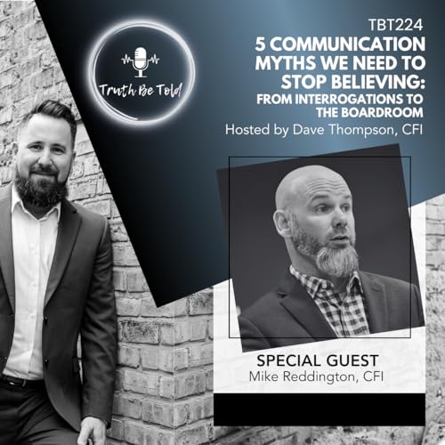 5 Communication Myths We Need to Stop Believing: From Interrogations to the Boardroom with Michael Reddington, CFI
