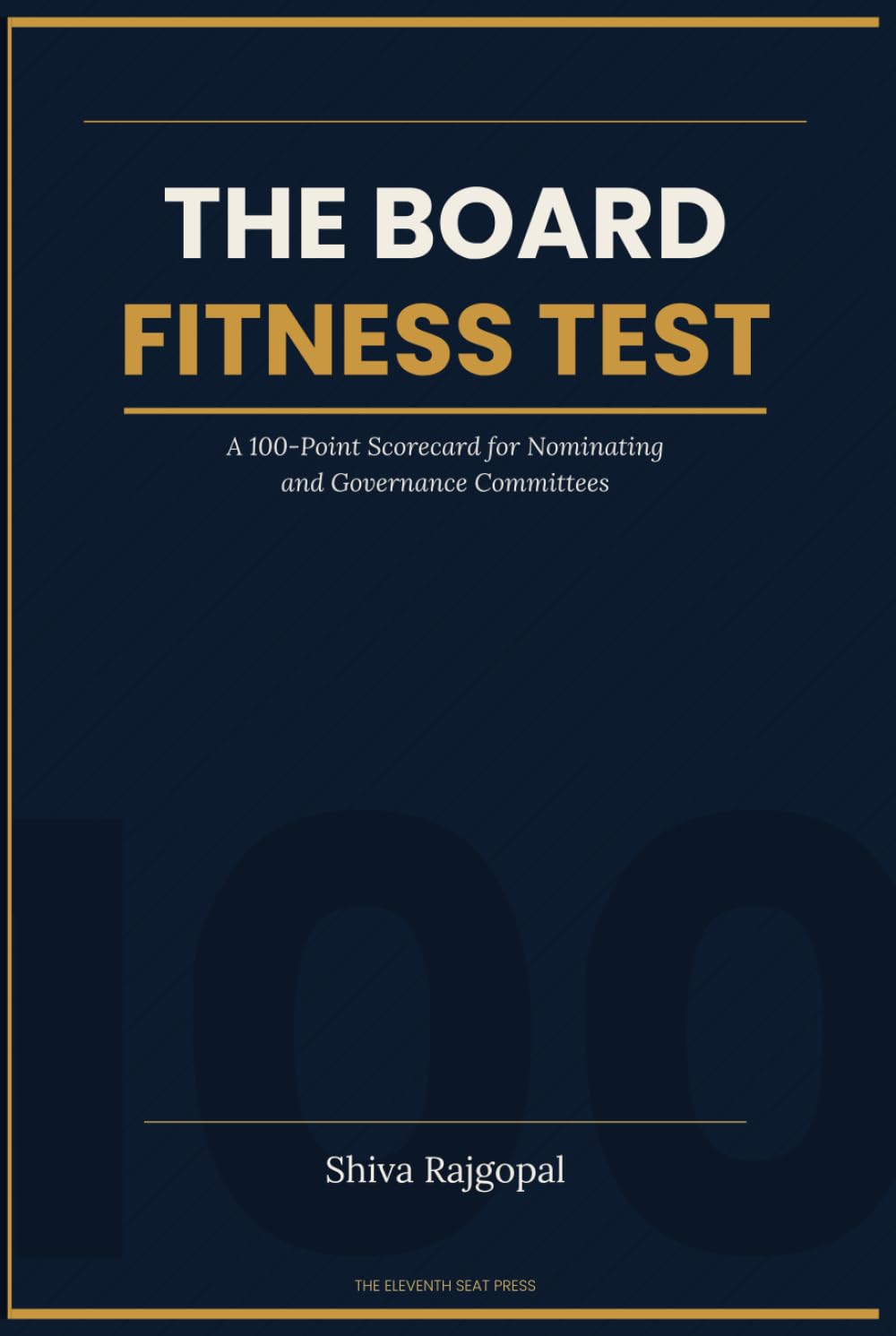 THE BOARD FITNESS TEST: A Practical Scorecard for Nominating and Governance Committees (The Eleventh Seat: Corporate Governance)