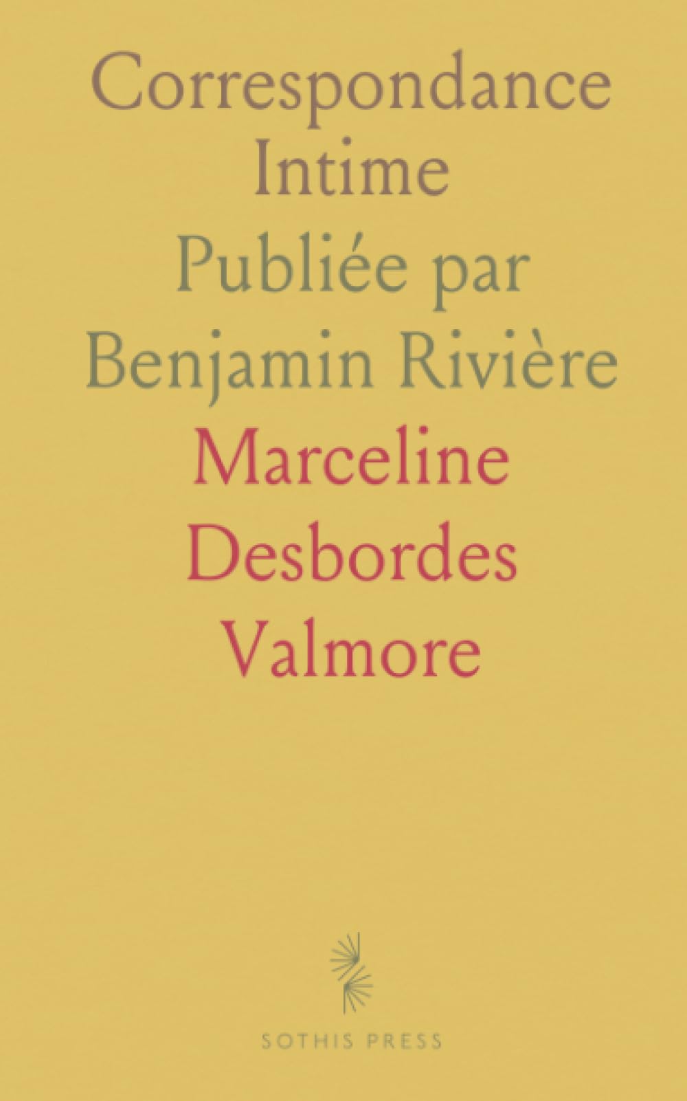 Correspondance Intime: Publiée par Benjamin Rivière