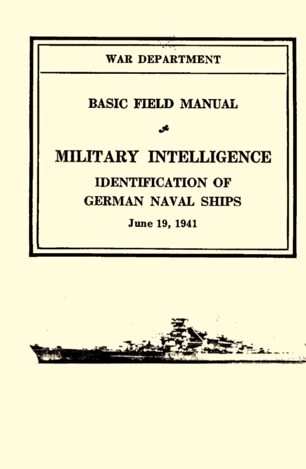 War Department Basic Field Manual: Military Intelligence—Identification of German Naval Ships (June 19, 1941)