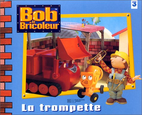 Bob le bricoleur : La trompette