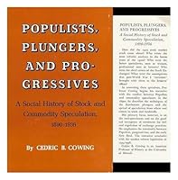 Populists, Plungers And Progressives: A Social History Of Stock And Commodity Speculation, 1890 1936 0691045550 Book Cover