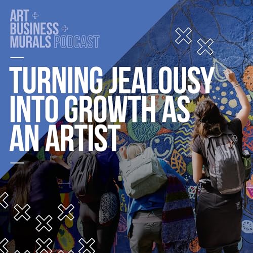 099 // Turning Jealousy Into Growth as an Artist