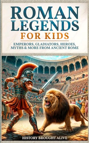 Image of Roman Legends For Kids: Emperors, Gladiators, Heroes, Myths & More from Ancient Rome