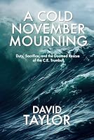 A Cold November Mourning: Duty, Sacrifice, and the Doomed Rescue of the C.E. Trumbull (Bloodlines & Backstories) B0F62N6L8N Book Cover