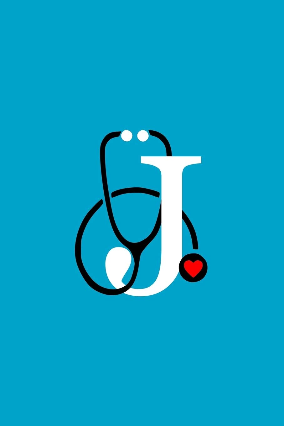 Initial J Monogram Stethoscope Journal: Personalized Notebook with an J on it, Gift for Best Friend Nursing School Graduation, Nurse Practitioner, ... Gratitude Gift (Appreciation Gift for Nurses)
