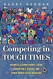 Competing in Tough Times: Business Lessons from L.L.Bean, Trader Joe's, Costco, and Other World-Class Retailers