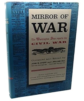 Hardcover MIRROR OF WAR : The Washington Star Reports the Civil War Book