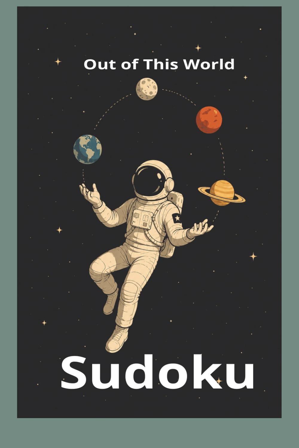 Out of This World Sudoku: Out of This World Sudoku |Space Themed puzzle| 50+ puzzles with solutions